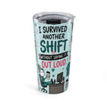Nurse Shift Tumbler - “I Survived Another Shift Without Saying It Out Loud” 20oz Insulated Travel Cup