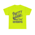 Pretty Good at Bad Decisions T-Shirt