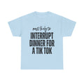“Most Likely to Interrupt Dinner for a TikTok”  Funny Social Media Quote Tee