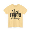 Suck It Up Buttercup
