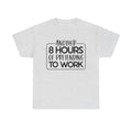 Another 8 Hours Of Pretending To Work