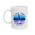 In My Family Nobody Fights Ceramic Mug