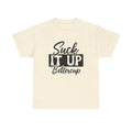 Suck It Up Buttercup T-Shirt - Funny Motivational Graphic Tee