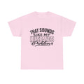 That Sounds Like My Husband's Problem Tee