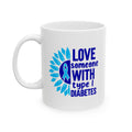 Love Someone With Type I Diabetes Ceramic Mug