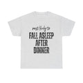 Fall Asleep After Dinner T-Shirt