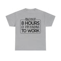 Another 8 Hours Of Pretending To Work
